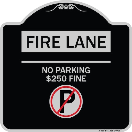 Fire Lane No Parking $250 Fine With No Parking Symbol Heavy-Gauge Aluminum Architectural Sign